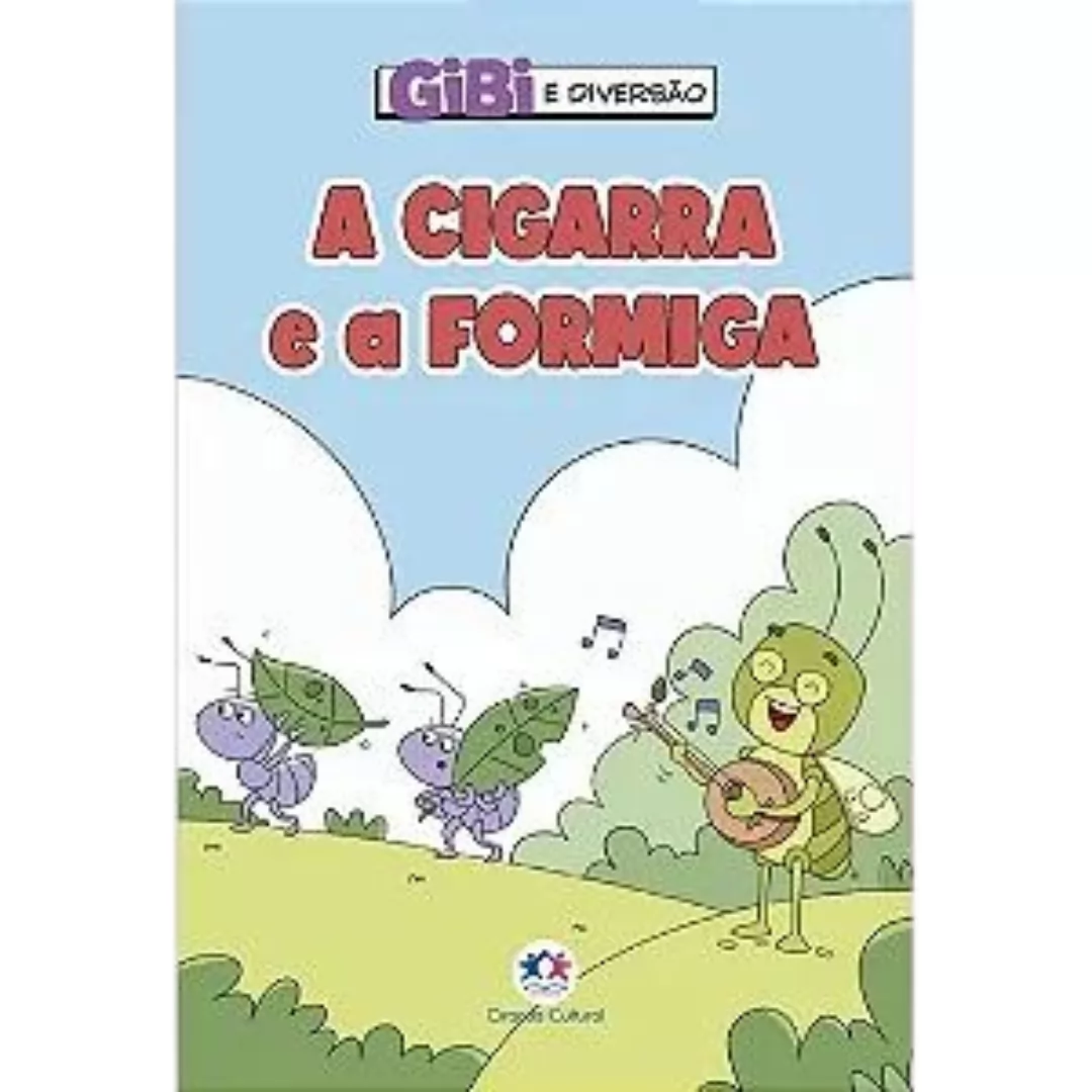 LIVRO GIBI DIVERSÃO A CIGARRA E A FORMIGA- CIRANDA CULTURAL